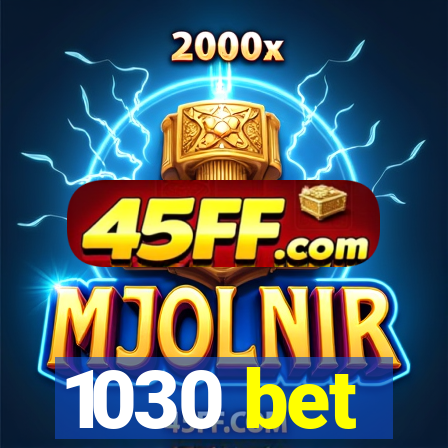 1030 bet